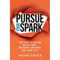 Pursue Your Spark: Your Guide to Escaping Midlife Traps, Reclaiming Confidence, and Living Fully - Paperback
