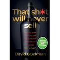 "That Sh*t Will Never Sell!" Colour Edition: The Story of the Men Who Sold The World What it Didn't Know it Wanted. Again and Again - Paperback