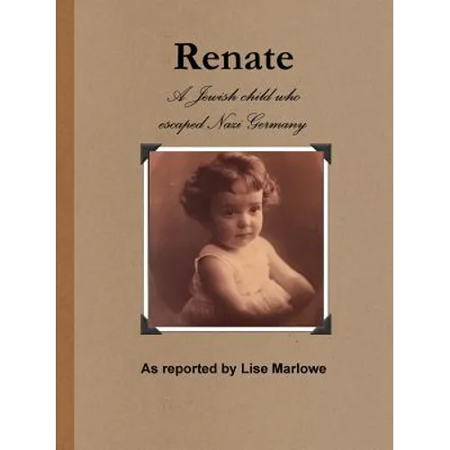 Renate: The Jewish Child Who Escaped Nazi Germany - Paperback