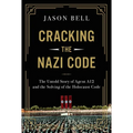 Cracking the Nazi Code: The Untold Story of Agent A12 and the Solving of the Holocaust Code - Hardcover