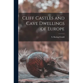 Cliff Castles and Cave Dwellings of Europe - Paperback