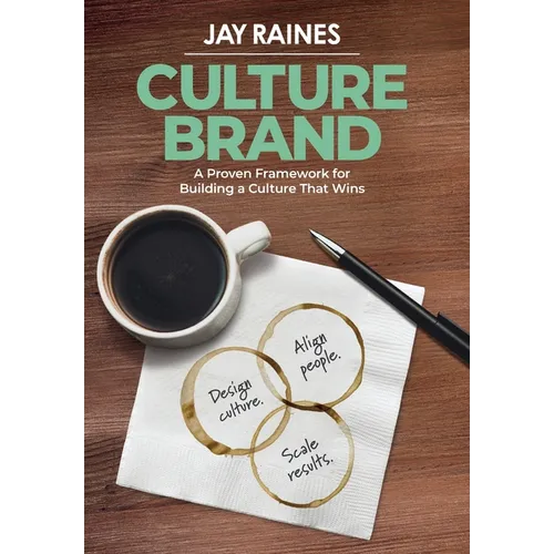 Culture Brand: A Proven Framework for Building a Culture That Wins - Hardcover