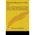 Physical Memoirs V1, Part 1-3: Selected And Translated From Foreign Sources, Under The The Direction Of The Physical Society Of London (1888) - Paperback