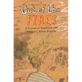 Out of the Fires: A Journal of Resilience and Recovery After Disaster - Hardcover