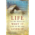 The Life as We Would Want It . . . Life as We Are Given It: The Beauty God Brings from Life's Upheavals - Paperback