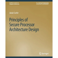 Principles of Secure Processor Architecture Design - Paperback