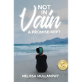 Not in Vain, A Promise Kept - Hardcover