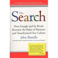 The Search: How Google and Its Rivals Rewrote the Rules of Business and Transformed Our Culture - Paperback