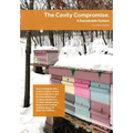 The Cavity Compromise: A sustainable system: how to integrate mite control, swarm control, honey production, and the overwintering of nucleus colonies - Paperback