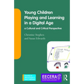 Young Children Playing and Learning in a Digital Age: A Cultural and Critical Perspective - Paperback