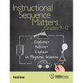 Instructional Sequence Matters, Grades 9-12: Explore-Before-Explain in Physical Science - Paperback