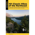 101 Classic Hikes of the Northeast: The Best Hikes in Connecticut, Rhode Island, Eastern New York, Massachusetts, Maine, New Hampshire, and Vermont - Paperback