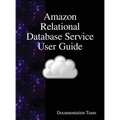 Amazon Relational Database Service User Guide - Hardcover