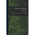 Beasts & Men; Being Experiences for Half a Century Among Wild Animals; - Hardcover