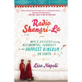 Radio Shangri-La: What I Discovered on my Accidental Journey to the Happiest Kingdom on Earth - Paperback