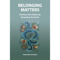 Belonging Matters: Embrace the Hidden by Revealing the Heart - Paperback