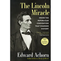 The Lincoln Miracle: Inside the Republican Convention That Changed History - Hardcover
