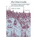 The Urban Crucible: The Northern Seaports and the Origins of the American Revolution, Abridged Edition - Paperback