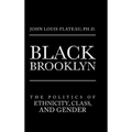 Black Brooklyn: The Politics of Ethnicity, Class, and Gender - Hardcover