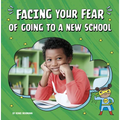 Facing Your Fear of Going to a New School - Hardcover