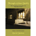 Through a Glass Darkly Volume 1 - Bible Translations in the Light of the King James Version (Color) - Paperback