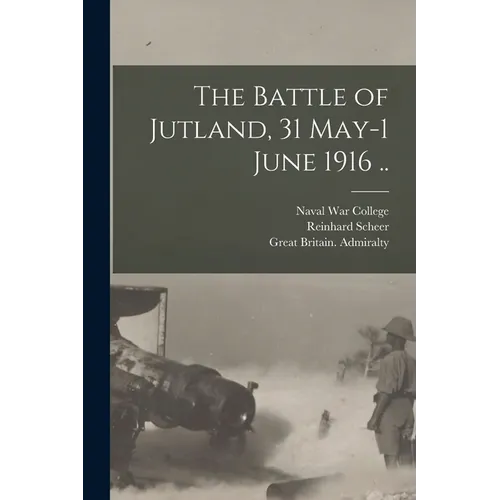 The Battle of Jutland, 31 May-1 June 1916 .. - Paperback