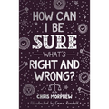 How Can I Be Sure What's Right and Wrong? - Paperback