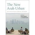 The New Arab Urban: Gulf Cities of Wealth, Ambition, and Distress - Paperback