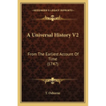 A Universal History V2: From The Earliest Account Of Time (1747) - Paperback