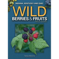 Wild Berries & Fruits Field Guide of Indiana, Kentucky and Ohio - Paperback