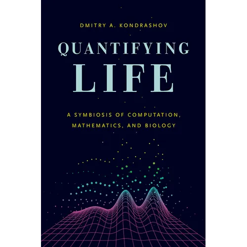 Quantifying Life: A Symbiosis of Computation, Mathematics, and Biology - Paperback