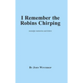 I Remember the Robins Chirping - Hardcover