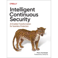 Intelligent Continuous Security: Ai-Enabled Transformation for Seamless Protection - Paperback