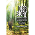 Deer Story: The Very Most Incredible, Spectacular, Miraculous, Amazing story You'll Ever Read In Your Life And It's All True - Hardcover