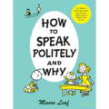 How to Speak Politely and Why - Hardcover