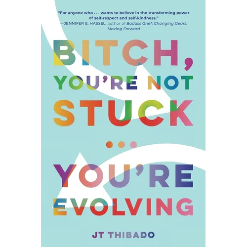 Bitch, You're Not Stuck...You're Evolving - Paperback