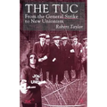 The Tuc: From the General Strike to New Unionism - Hardcover