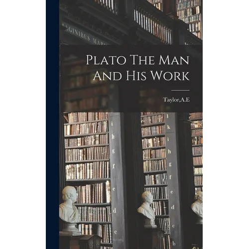 Plato The Man And His Work - Hardcover