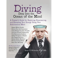 Diving Deep into the Ocean of the Mind: A Dowser's Guide for Exploring, Empowering and Elevating Your Energy Using Your Subconscious Mind - Paperback
