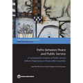 Paths between Peace and Public Service: A Comparative Analysis of Public Service Reform Trajectories in Postconflict Countries - Paperback