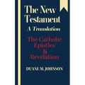 The New Testament A Translation: The Catholic Epistles & Revelation - Paperback