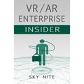 VR / AR Enterprise Insider: Guidebook for Virtual Reality and XR - Paperback