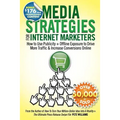 Media Strategies for Internet Marketers: How to Use Publicity + Offline Exposure to Drive More Traffic & Increase Conversions Online - Paperback