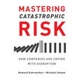 Mastering Catastrophic Risk: How Companies Are Coping With Disruption - Paperback