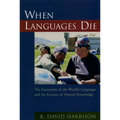 When Languages Die: The Extinction of the World's Languages and the Erosion of Human Knowledge - Paperback