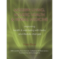 Modern Living, Holistic Health & Herbal Medicine: Improving Health & Well-Being with Herbs and Lifestyle Changes - Paperback