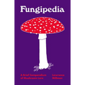Fungipedia: A Brief Compendium of Mushroom Lore - Hardcover