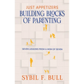Just Appetizers: Building Blocks of Parenting - Paperback