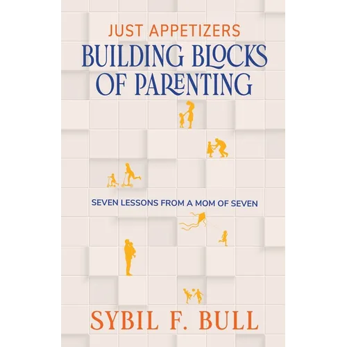 Just Appetizers: Building Blocks of Parenting - Paperback