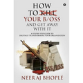 How to kill your b/oss and get away with it: A Step by Step Guide to Digitally Transforming Your Organization - Paperback